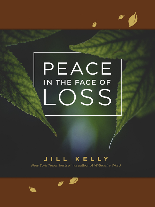 Title details for Peace in the Face of Loss by Jill Kelly - Available